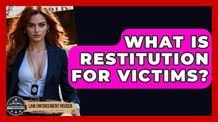 What Is Restitution For Victims? - Law Enforcement Insider