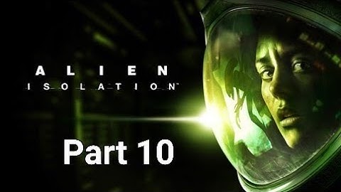 Alien: Isolation - Part 10