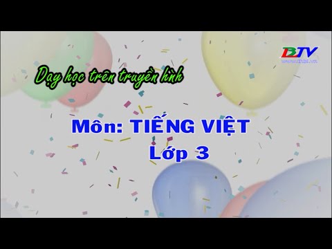 Video Dạy học trên truyền hình | Tiếng Việt Lớp 3 - Tập đọc:... - youtube