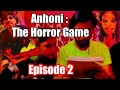 Anhoni : The Horror Game || Episode 2 of 3 || Horror story ||