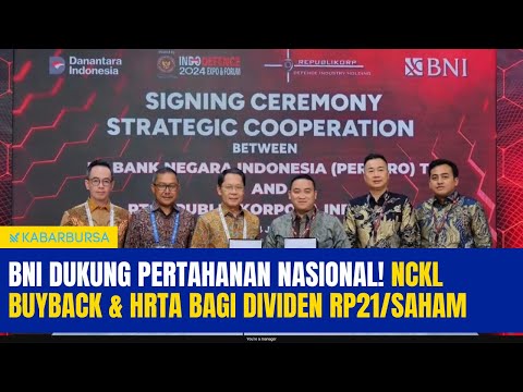 BNI Dukung Pertahanan Nasional! NCKL Buyback & HRTA Bagi Dividen Rp21/Saham