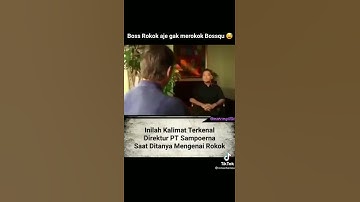 Kalimat terkenal dari Direktur PT.Sampoerna (Rokok berbahaya)