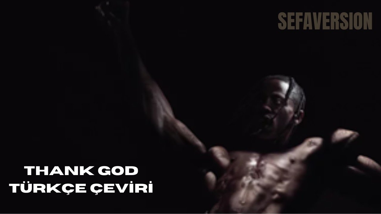 Travis Scott - Thank God Türkçe Çeviri