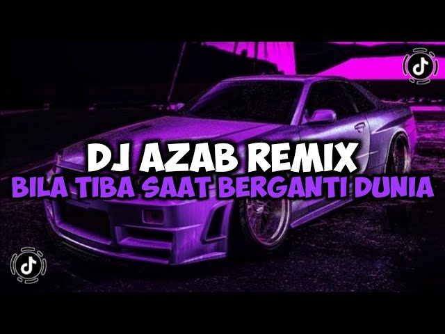 DJ AZAB REMIX - DJ BILA TIBA SAAT BERGANTI DUNIA VIRAL TIKTOK YANG KALIAN CARI 2023 class=