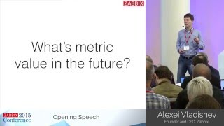 Alexei Vladishev  Opening Speech  Zabbix Conference 2015