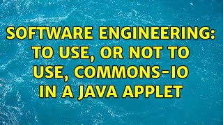 Software Engineering: To use, or not to use, commons-io in a Java applet (3 Solutions!!)