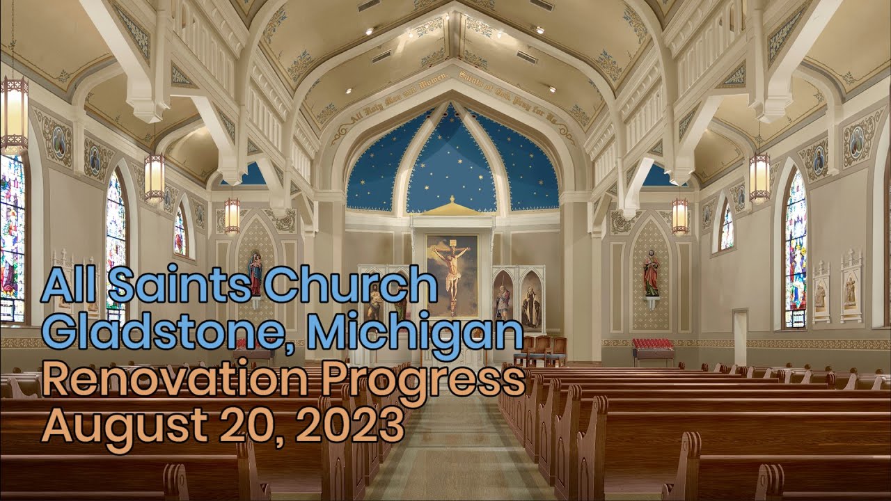 All Saints Catholic Church in Gladstone, MI, Renovation Update for August 20, 2023 YouTube