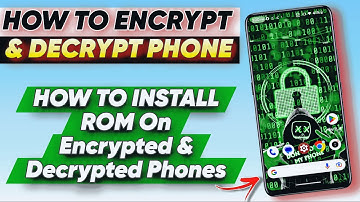 How to Encrypt and Decrypt Your Phone and Install ROM on Encrypted and Decrypted Devices 🔥