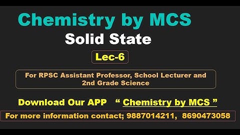 Lec-6, Solid State,  For RPSC School Lecturer, Assistant Professor and IInd Grade Science By M k Sir