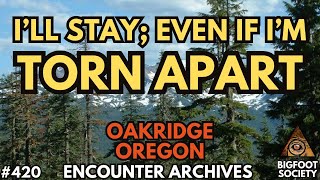 Horrifying Bigfoot Tales of Oakridge, Oregon! (Encounter Archives) | Bigfoot Society 420