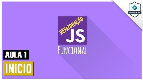 Curso Refatoração para JS Funcional - aula 01 - 00/01