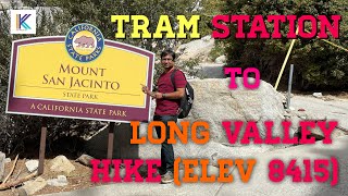 Mt. San Jacinto Park - Tram Station to Long Valley Hike (Elev 8415), Palm Springs, CA || Kiran Kumar