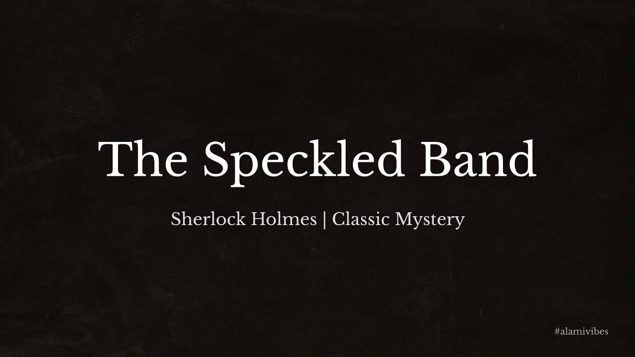 The Speckled Band | Sherlock Holmes Audiobook | Classic Mystery | Rolling Text