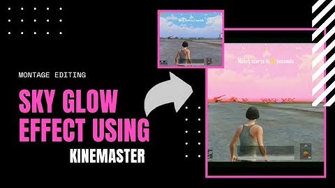How to add sky glow effect using kinemaster | Sky grow effect pubg