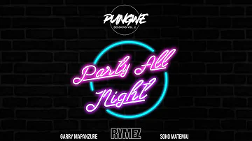 Pungwe Sessions - Party All Night Feat. Rymez, Garry Mapanzure & Soko Matemai (Official Audio)