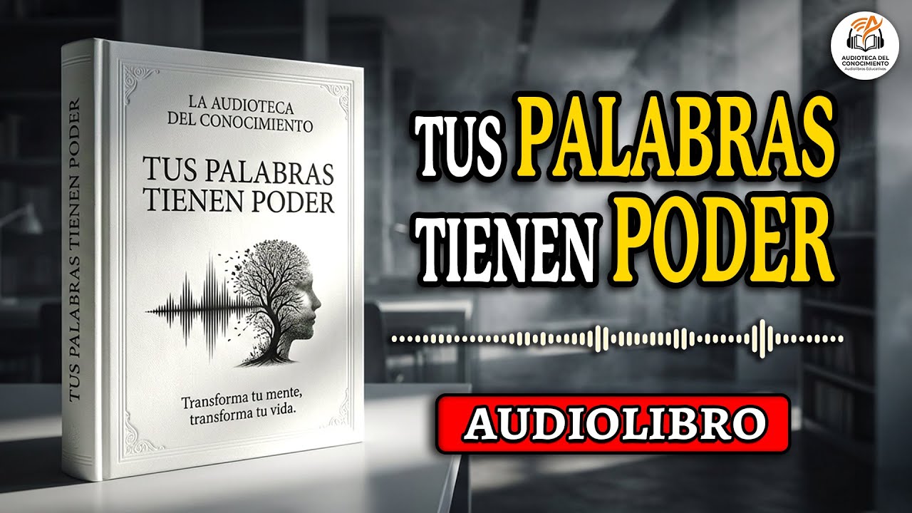 🧠Tus palabras tiene poder. Utilízalas para transforma tu mente y tu vida. Audiolibro.
