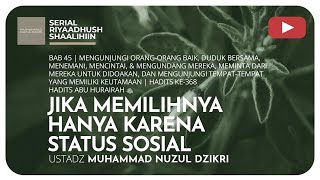 1379. JIKA MEMILIHNYA HANYA KARENA STATUS SOSIAL | Riyaadhush Shaalihiin | Ustadz Nuzul Dzikri