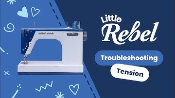 Troubleshooting the Little Rebel 4: Thread Tension