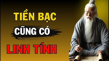 CỔ NHÂN DẠY - TIỀN BẠC CŨNG CÓ LINH I triết lý sống