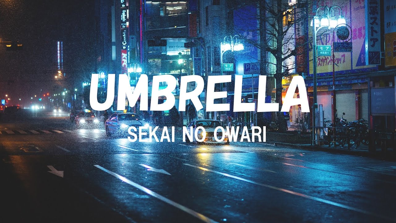 UmbrellaSEKAI NO OWARI [kanji/romaji/English lyrics] YouTube