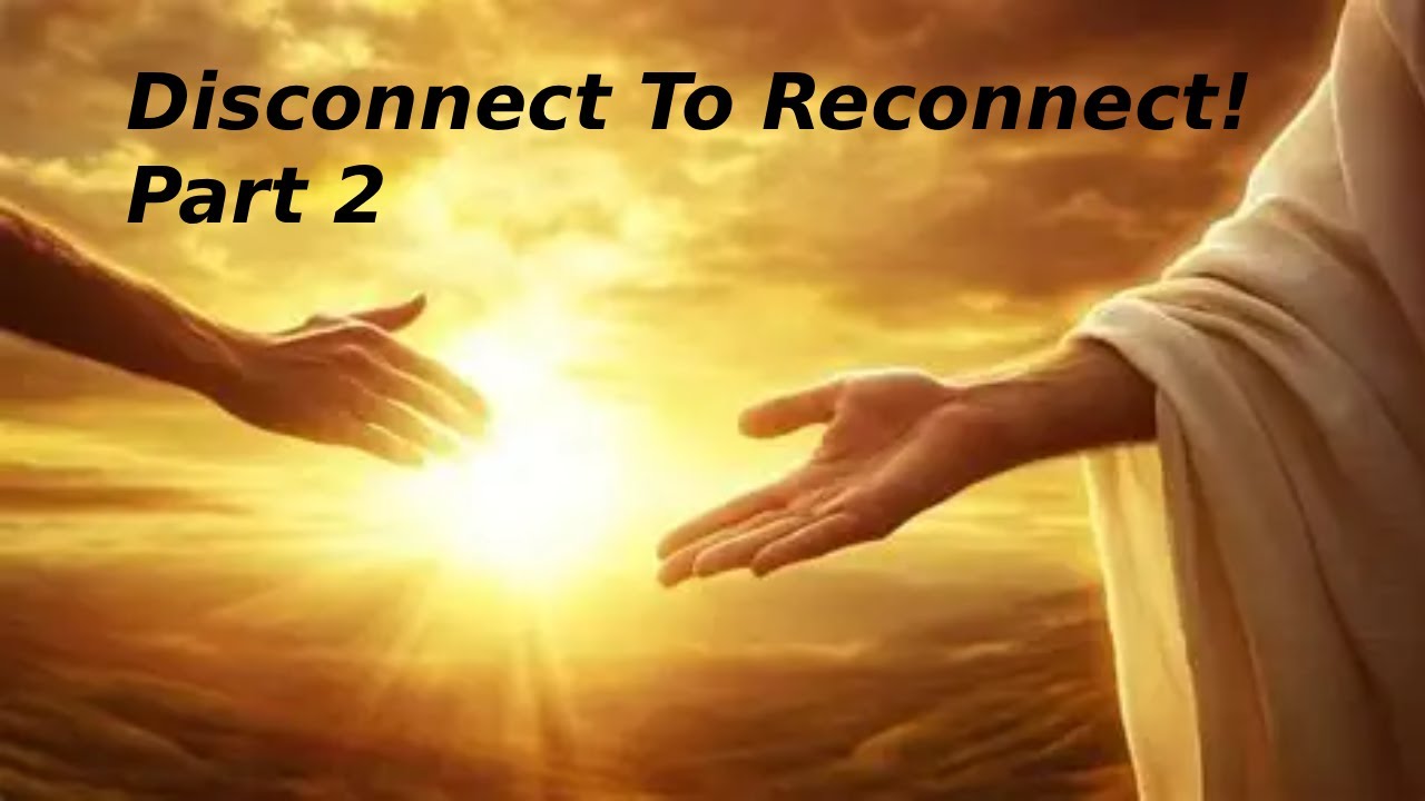 Disconnect To Reconnect Part 2 - YouTube