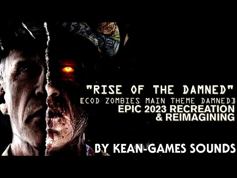 Rise of The Damned [CoDZ's Main Theme Damned] Epic 2023 Recreation & Reimagining | K-G's Recreations