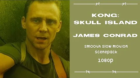 KONG: SKULL ISLAND - JAMES CONRAD SCENEPACK 1080p