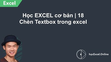 Học Excel cơ bản | Bài 18: Cách chèn Textbox trong Excel - Tự học Excel cơ bản
