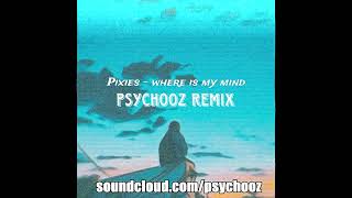 Where Is My Mind (PsychooZ REMIX) Resimi