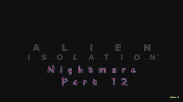 Alien Isolation - Nightmare - Part 12: Gemini Exoplanet Solutions