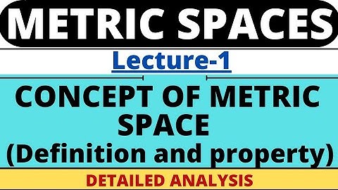 Lecture-1 | Concept of Metric Spaces | Definition| Metric Spaces