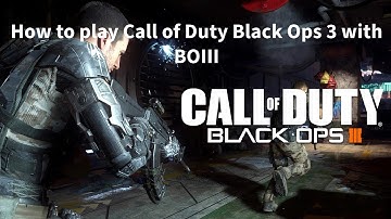 How to play Call of duty Black Ops 3 Multiplayer/Zombies with BOIII client
