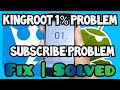 Kingroot Fix 1% Problem | Subscribe Problem | Solve all Kingroot Problems | New Tips