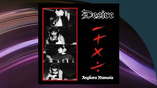 Angkara Manusia - Desire (Official Audio)