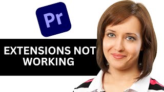 Premiere Pro Extensions Not Working Fix