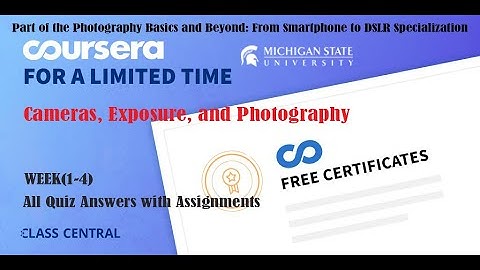 Cameras, Exposure, and Photography, week (1-4) All Quiz Answers with Assignments.