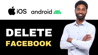How To Delete Facebook Account On IOS Or Android App (2025)