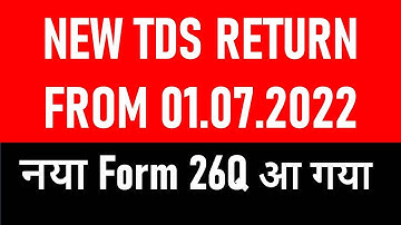 NEW CHANGE IN TDS RETURN FROM 1.7.2022 I  FORM 26Q I INCOME TAX i CA SATBIR SINGH