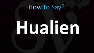 How to Pronounce Hualien City, Taiwan