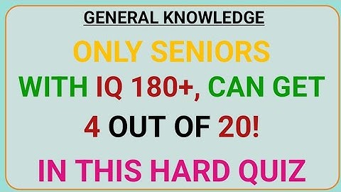 ONLY SENIORS WITH IQ 180+, CAN GET 4 OUT OF 20! IN THIS HARD QUIZ! | General Knowledge Quiz