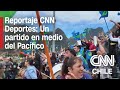 Un partido en medio del Pacífico: Así se vivió Juan Fernández vs. Santiago Wanderers | CNN Deportes