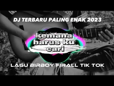 DJ KEMANA HARUS KU CARI PALING ENAK 2023
