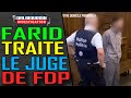 Farid traite le juge de fdp car il ne contracte pas