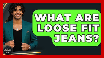 What Are Loose Fit Jeans? - The Sharp Dressed Gent