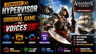 Convert Hypervisor/Original Game to Voices38 | Assassin's Creed Black Flag Resynced