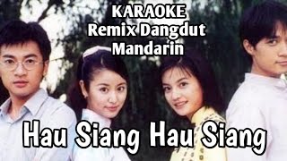 Hau Siang Hau Siang - Vicky Zhao (OST Kabut Cinta) | Karaoke Mandarin Remix Dangdut