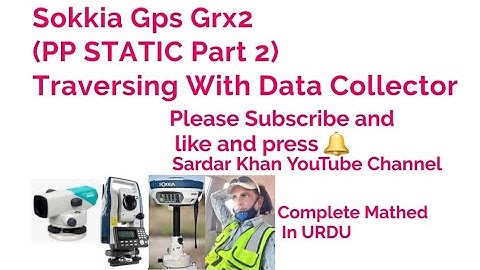 SOKKIA GPS GRX2 (PP STATIC Part 2) HOW TO TRAVERSING WITH DATA COLLECTOR