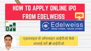 How to apply online IPO from Edelweiss | एडलवाइज से आईपीओ कैसे अप्लाई करें?