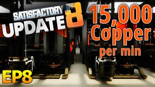 Satisfactory Update 8: 15000 Copper Ingots Per Minute!