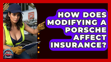 How Does Modifying A Porsche Affect Insurance? - Auto Coverage Explained